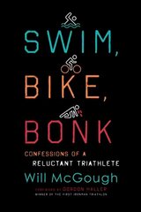 Swim, Bike, Bonk: Confessions of a Reluctant Triathlete hind ja info | Tervislik eluviis ja toitumine | kaup24.ee