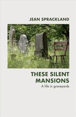 These Silent Mansions: A life in graveyards цена и информация | Книги о питании и здоровом образе жизни | kaup24.ee