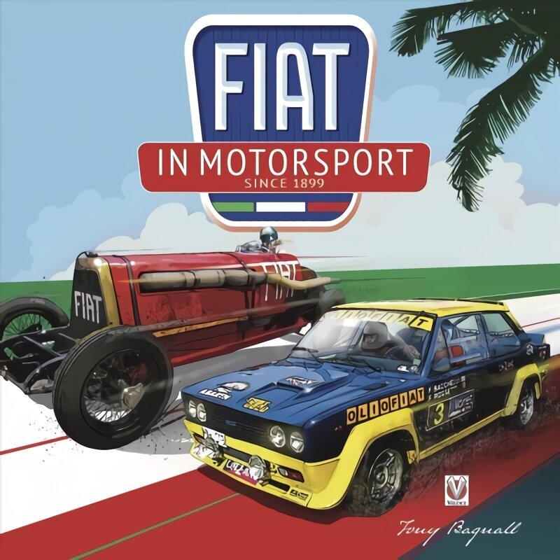FIAT in Motorsport: Since 1899 hind ja info | Tervislik eluviis ja toitumine | kaup24.ee