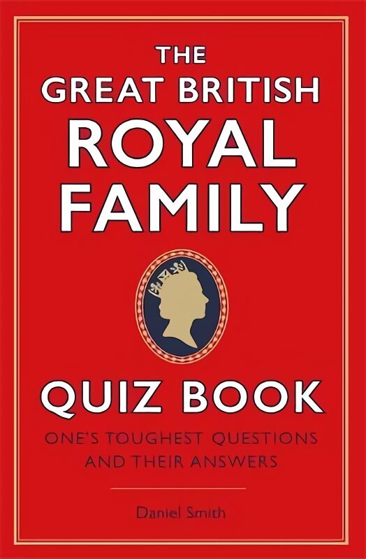 Great British Royal Family Quiz Book: One's Toughest Questions and Their Answers hind ja info | Tervislik eluviis ja toitumine | kaup24.ee