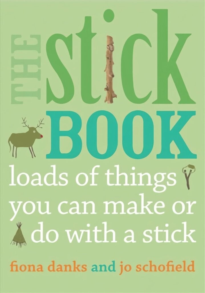 Stick Book: Loads of things you can make or do with a stick цена и информация | Kunstiraamatud | kaup24.ee