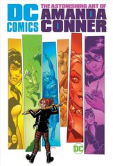 DC Comics: The Astonishing Art of Amanda Conner: The Astonishing Art of Amanda Conner hind ja info | Fantaasia, müstika | kaup24.ee