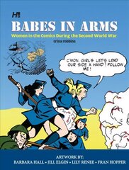 Babes In Arms: Women in the Comics During World War Two, Women in the Comics During World War Two hind ja info | Fantaasia, müstika | kaup24.ee