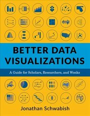 Better Data Visualizations: A Guide for Scholars, Researchers, and Wonks цена и информация | Книги по экономике | kaup24.ee