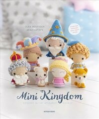 Mini Kingdom: Crochet 36 Tiny Amigurumi Royals! цена и информация | Книги об искусстве | kaup24.ee