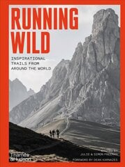 Running Wild: Inspirational Trails from Around the World - With a foreword by Dean Karnazes цена и информация | Путеводители, путешествия | kaup24.ee