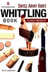 Victorinox Swiss Army Knife Book of Whittling: 43 Easy Projects hind ja info | Kunstiraamatud | kaup24.ee