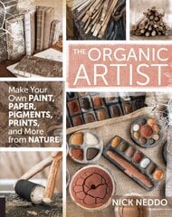 Organic Artist: Make Your Own Paint, Paper, Pigments, Prints and More from Nature hind ja info | Kunstiraamatud | kaup24.ee