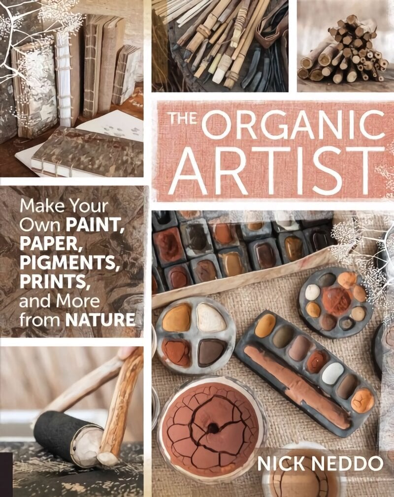 Organic Artist: Make Your Own Paint, Paper, Pigments, Prints and More from Nature hind ja info | Kunstiraamatud | kaup24.ee