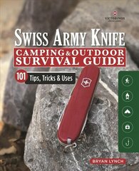 Victorinox Swiss Army Knife Camping & Outdoor Survival Guide: 101 Tips, Tricks and Uses цена и информация | Книги о питании и здоровом образе жизни | kaup24.ee