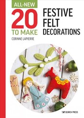 All-New Twenty to Make: Festive Felt Decorations hind ja info | Tervislik eluviis ja toitumine | kaup24.ee