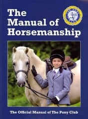 Manual of Horsemanship: The Official Manual of The Pony Club 14th Revised edition цена и информация | Книги о питании и здоровом образе жизни | kaup24.ee