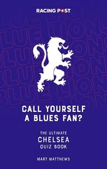 Call Yourself a Blues Fan?: The Ultimate Chelsea Quiz Book цена и информация | Книги о питании и здоровом образе жизни | kaup24.ee