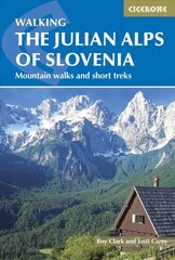 Julian Alps of Slovenia: Mountain Walks and Short Treks 2nd Revised edition цена и информация | Путеводители, путешествия | kaup24.ee