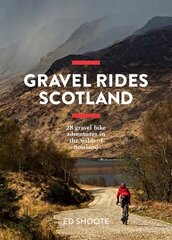 Gravel Rides Scotland: 28 gravel bike adventures in the wilds of Scotland hind ja info | Tervislik eluviis ja toitumine | kaup24.ee