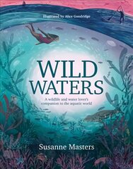 Wild Waters: A wildlife and water lover's companion to the aquatic world hind ja info | Reisiraamatud, reisijuhid | kaup24.ee