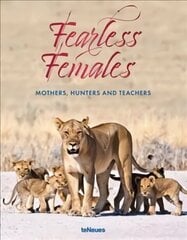 Fearless Females: Mothers, Hunters and Teachers hind ja info | Tervislik eluviis ja toitumine | kaup24.ee