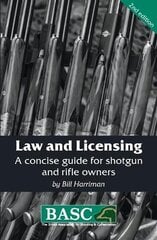 Law and Licensing: A Concise Guide for Shotgun and Rifle Owners 2nd edition, BASC Handbook hind ja info | Tervislik eluviis ja toitumine | kaup24.ee