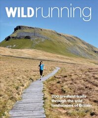 Wild Running: Britain's 200 Greatest Trail Runs 2nd edition цена и информация | Путеводители, путешествия | kaup24.ee