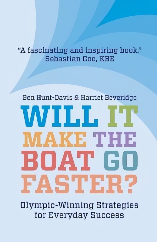 Will It Make The Boat Go Faster?: Olympic-winning Strategies for Everyday Success - Second Edition 2nd ed. цена и информация | Tervislik eluviis ja toitumine | kaup24.ee