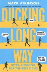 Ducking Long Way: Ultra Running for the Rest of Us цена и информация | Книги о питании и здоровом образе жизни | kaup24.ee