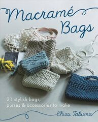 Macram Bags 21 Stylish Bags, Purses & Accessories to Make: 21 Stylish Bags, Purses & Accessories to Make hind ja info | Kunstiraamatud | kaup24.ee