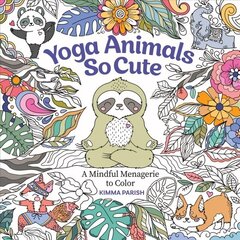 Yoga Animals So Cute: A Mindful Menagerie to Color цена и информация | Книжки - раскраски | kaup24.ee