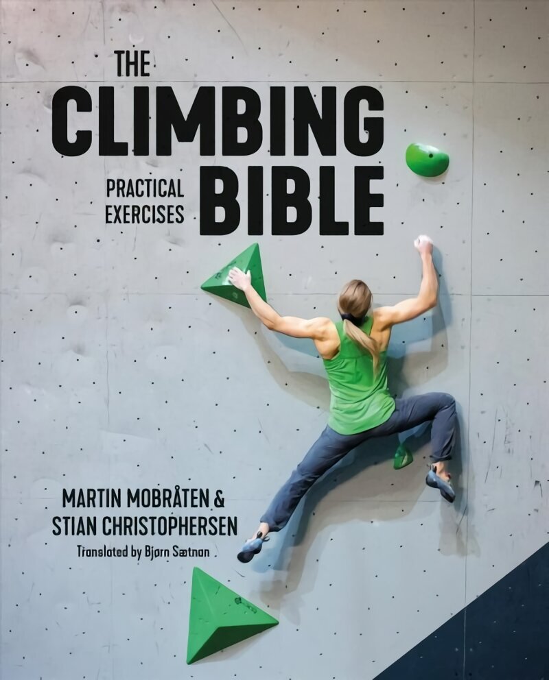 Climbing Bible: Practical Exercises: Technique and strength training for climbing цена и информация | Tervislik eluviis ja toitumine | kaup24.ee