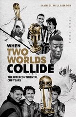 When Two Worlds Collide: The Intercontinental Cup Years hind ja info | Tervislik eluviis ja toitumine | kaup24.ee
