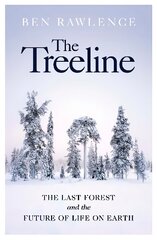 Treeline: The Last Forest and the Future of Life on Earth цена и информация | Книги о питании и здоровом образе жизни | kaup24.ee