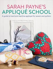 Sarah Payne's Applique School: A Guide to Hand and Machine Applique for Sewers and Quilters hind ja info | Kunstiraamatud | kaup24.ee