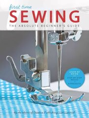 Sewing (First Time): The Absolute Beginner's Guide цена и информация | Книги об искусстве | kaup24.ee