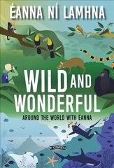 Wild and Wonderful: Around the World with Eanna цена и информация | Путеводители, путешествия | kaup24.ee