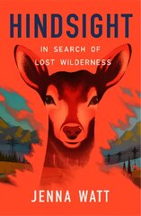 Hindsight: In Search of Lost Wilderness hind ja info | Tervislik eluviis ja toitumine | kaup24.ee