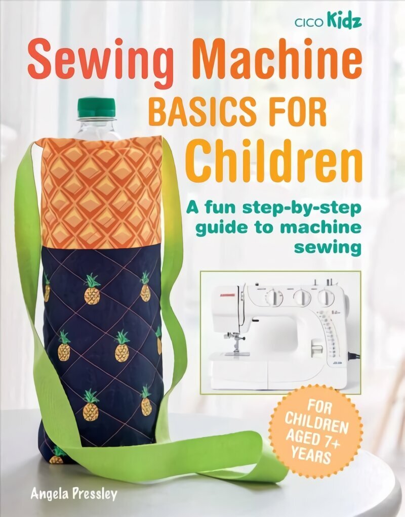 Sewing Machine Basics for Children: A Fun Step-by-Step Guide to Machine Sewing hind ja info | Kunstiraamatud | kaup24.ee