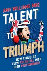 Talent to Triumph: How Athletes Turn Potential into High Performance цена и информация | Книги о питании и здоровом образе жизни | kaup24.ee