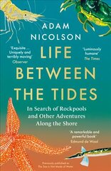 Life Between the Tides: In Search of Rockpools and Other Adventures Along the Shore цена и информация | Книги о питании и здоровом образе жизни | kaup24.ee
