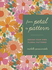 From Petal to Pattern: Design your own floral patterns. Draw on nature. hind ja info | Tervislik eluviis ja toitumine | kaup24.ee