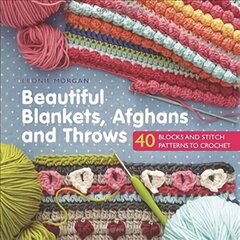 Beautiful Blankets, Afghans and Throws: 40 Blocks & Stitch Patterns to Crochet цена и информация | Книги о питании и здоровом образе жизни | kaup24.ee