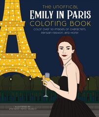 Unofficial Emily in Paris Coloring Book: Color over 50 Images of Characters, Parisian Fashion, and More! цена и информация | Книжки - раскраски | kaup24.ee