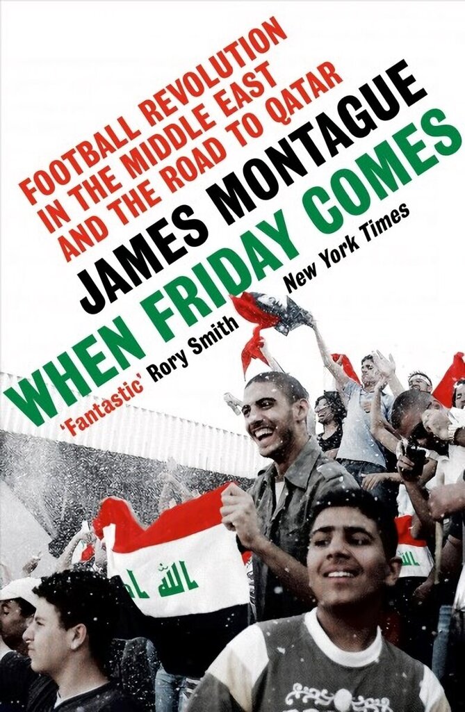 When Friday Comes: Football Revolution in the Middle East and the Road to Qatar hind ja info | Tervislik eluviis ja toitumine | kaup24.ee