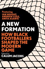 New Formation: How Black Footballers Shaped the Modern Game hind ja info | Tervislik eluviis ja toitumine | kaup24.ee