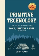Primitive Technology: A Survivalist's Guide to Building Tools, Shelters & More in the Wild цена и информация | Книги о питании и здоровом образе жизни | kaup24.ee