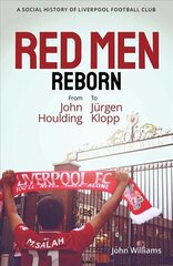 Red Men Reborn!: A Social History of Liverpool Football Club from John Houlding to Jurgen Klopp цена и информация | Книги о питании и здоровом образе жизни | kaup24.ee