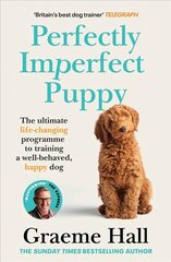 Perfectly Imperfect Puppy: The ultimate life-changing programme for training a well-behaved, happy dog цена и информация | Самоучители | kaup24.ee