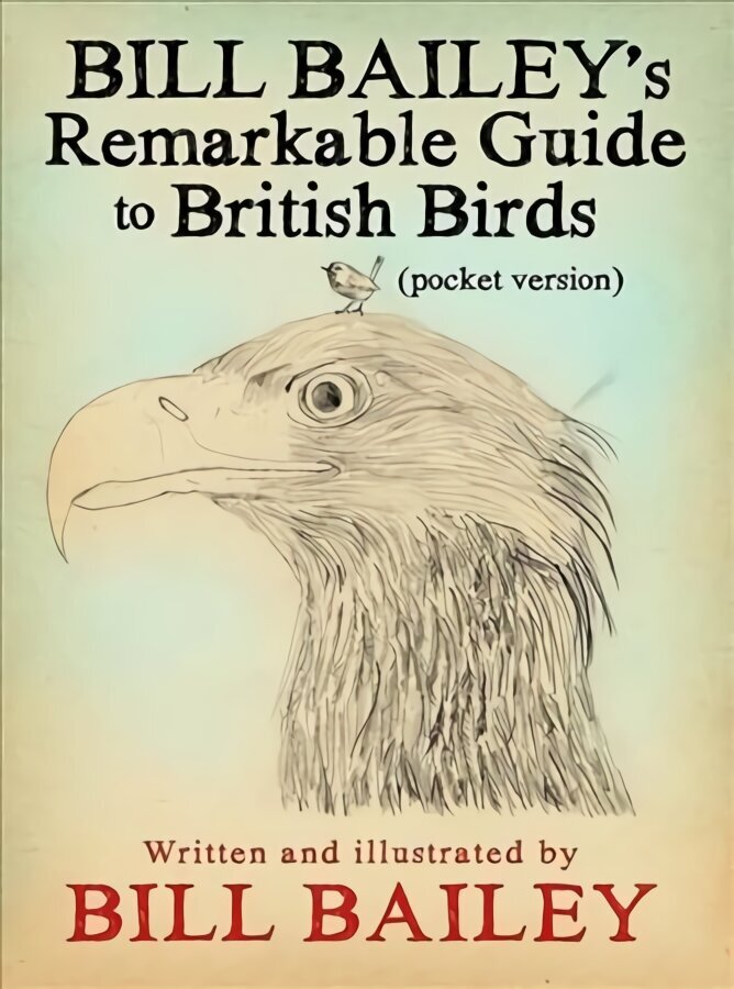 Bill Bailey's Remarkable Guide to British Birds цена и информация | Tervislik eluviis ja toitumine | kaup24.ee