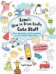 Kawaii: How to Draw Really Cute Stuff: Draw Anything and Everything in the Cutest Style Ever! hind ja info | Tervislik eluviis ja toitumine | kaup24.ee