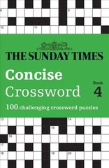 Sunday Times Concise Crossword Book 4: 100 Challenging Crossword Puzzles hind ja info | Tervislik eluviis ja toitumine | kaup24.ee
