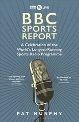 BBC Sports Report: A Celebration of the World's Longest-Running Sports Radio Programme цена и информация | Книги о питании и здоровом образе жизни | kaup24.ee