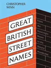 Great British Street Names: The Weird and Wonderful Stories Behind Our Favourite Streets, from Acacia Avenue to Albert Square цена и информация | Книги о питании и здоровом образе жизни | kaup24.ee